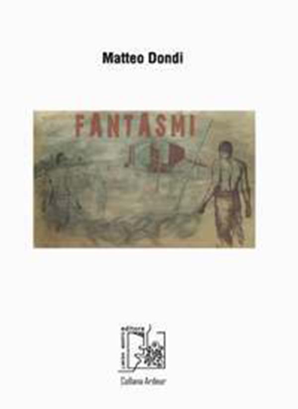 “Fantasmi” di Matteo Dondi, recensione a cura di Lorenzo Spurio