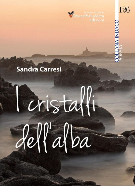 I cristalli dell’alba – La nuova raccolta poetica di Sandra Carresi