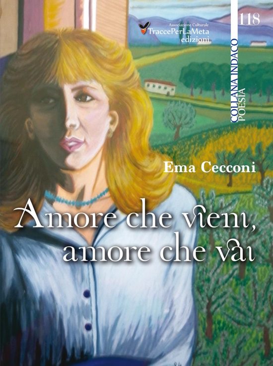 L’amore cantato nella nuova silloge poetica di Ema Cecconi – Amore che vieni, amore che vai