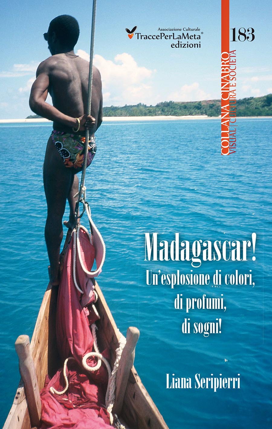 Un viaggio dai contorni fiabeschi; esce “Madagascar! Un’esplosione di colori, di profumi, di sogni!” di Liana Seripierri