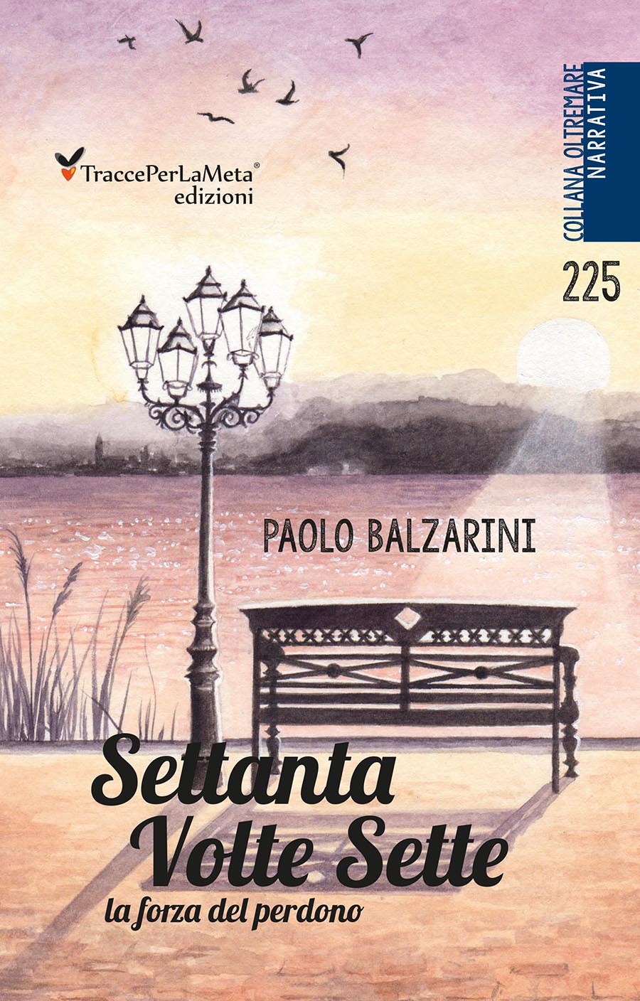 Un messaggio prezioso, un libro che non si dimentica; esce “Settanta volte sette” di Paolo Balzarini