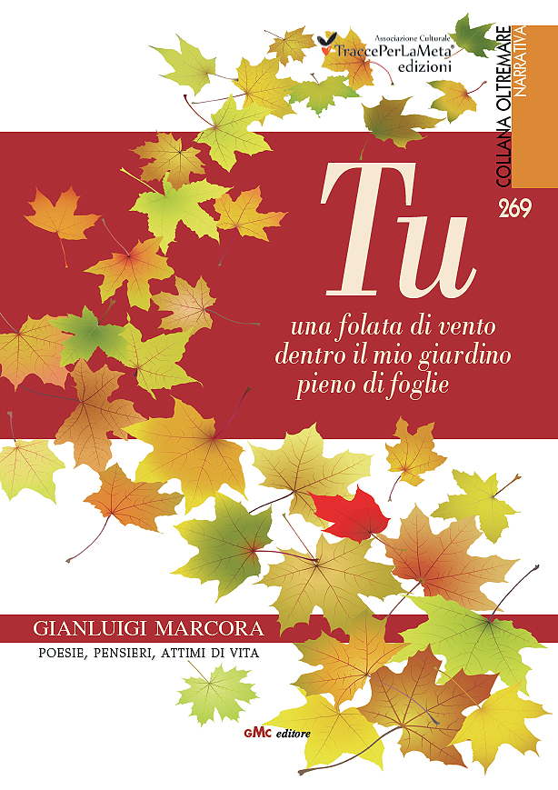 E’ uscito il nuovo libro di Gianluigi Marcora, “TU -una folata di vento dentro il mio giardino pieno di foglie”.