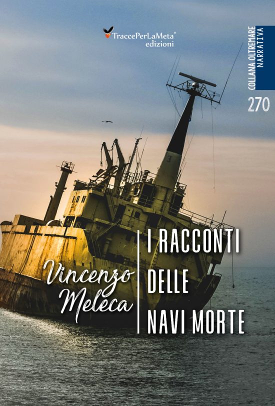 Non potete perdervi l’ultimo libro di Vincenzo Meleca “I racconti delle navi morte”