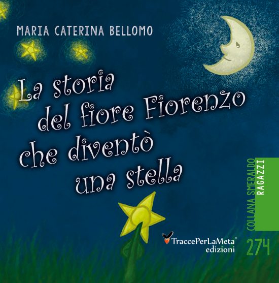 È in libreria il libro “La storia del fiore Fiorenzo che diventò una stella” di Maria Caterina Bellomo