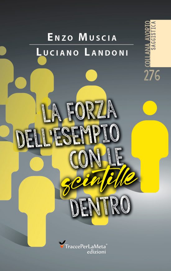 È uscito il libro “La forza dell’esempio con le scintille dentro” di Enzo Muscia e Luciano Landoni