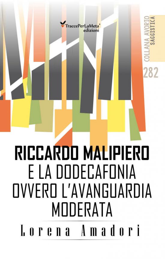 In libreria ” Riccardo Malipiero e la dodecafonia ovvero l’avanguardia moderata” di Lorena Amadori 