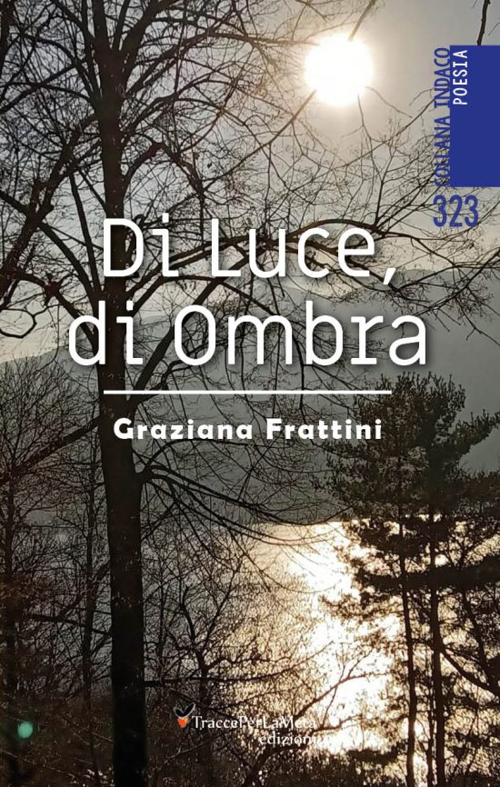 E’ uscito ” di Luce, di Ombra ” di Graziana Frattini