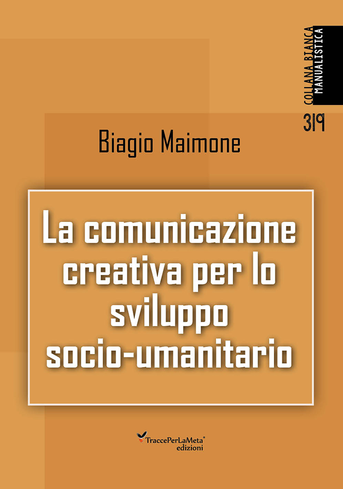 E’ uscito il nuovo libro  di Biagio Maimone ” La comunicazione creativa per lo sviluppo socio-umanitario “