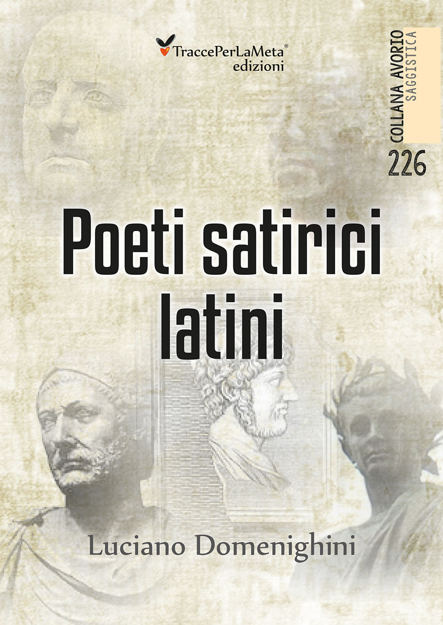 Traduzioni da Orazio, Persio, Giovenale e Marziale; esce “Poeti satirici latini” di Luciano Domenighini