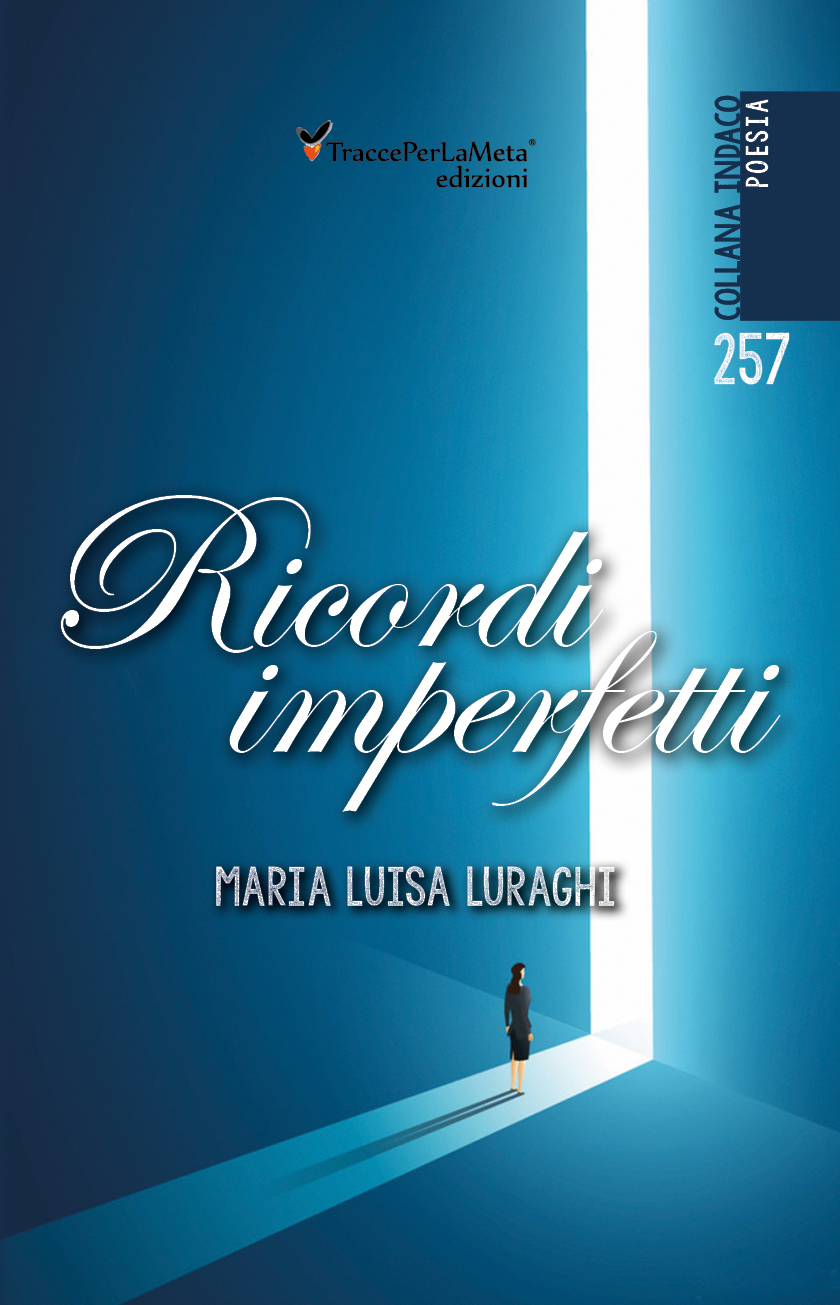 E’ uscito “Ricordi imperfetti” di Maria Luisa Luraghi