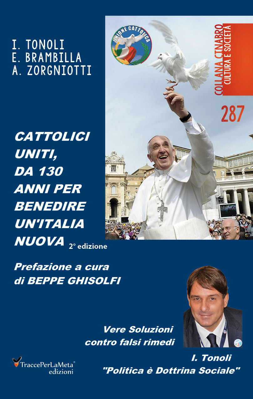In libreria la seconda edizione di “CATTOLICI UNITI, DA 130 ANNI PER BENEDIRE UN’ITALIA NUOVA”